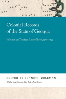 Colonial Records of the State of Georgia : Volume 30: Trustees Letter Book, 1738-1745