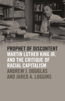 Prophet of Discontent : Martin Luther King Jr. and the Critique of Racial Capitalism
