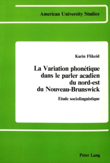 La Variation Phonetique Dans le Parler Acadien du Nord-Est du Nouveau-Brunswick : Etude Sociolinguistique