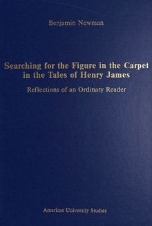 Searching for the Figure in the Carpet in the Tales of Henry James : Reflections of an Ordinary Reader