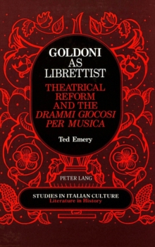Goldoni as Librettist : Theatrical Reform and the Drammi Giocosi Per Musica