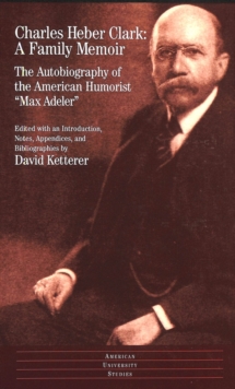 A Family Memoir : The Autobiography of the American Humorist Max Adeler