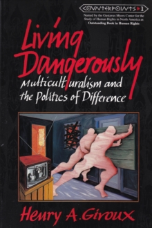 Living Dangerously : Multiculturalism and the Politics of Difference