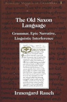 The Old Saxon Language : Grammar, Epic Narrative, Linguistic Interference