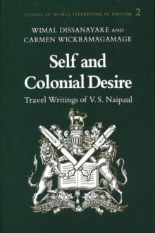 Self and Colonial Desire : Travel Writings of V.S. Naipaul