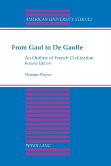 From Gaul to De Gaulle : An Outline of French Civilization