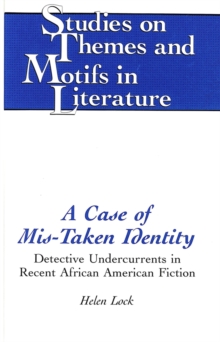 A Case of Mis-Taken Identity : Detective Undercurrents in Recent African American Fiction