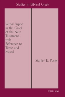 The Verbal Aspect in the Greek of the New Testament, with Reference to Tense and Mood