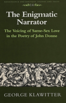 The Enigmatic Narrator : The Voicing of Same-Sex Love in the Poetry of John Donne