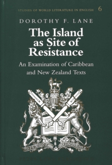 The Island as Site of Resistance : An Examination of Caribbean and New Zealand Texts