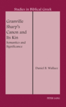 Granville Sharp's Canon and Its Kin : Semantics and Significance