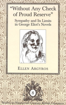 Without Any Check of Proud Reserve : Sympathy and Its Limits in George Eliot's Novels