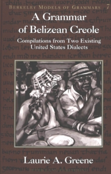 A Grammar of Belizean Creole : Compilations from Two Existing United States Dialects