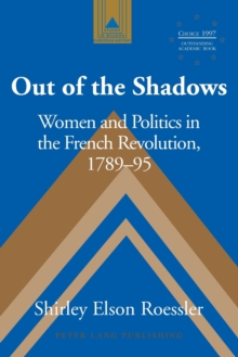 Out of the Shadows : Women and Politics in the French Revolution 1789-95