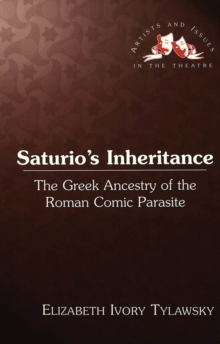 Saturio's Inheritance : The Greek Ancestry of the Roman Comic Parasite