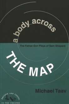 A Body Across the Map : The Father-Son Plays of Sam Shepard