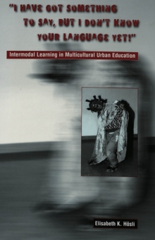 I Have Got Something to Say, But I Don't Know Your Language Yet! : Intermodal Learning in Multi-Cultural Urban Education