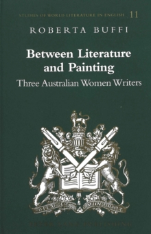 Between Literature and Painting : Three Australian Women Writers