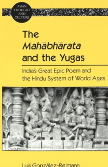 The Mahabharata and the Yugas : India's Great Epic Poem and the Hindu System of World Ages