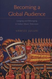 Becoming a Global Audience : Longing and Belonging in Indian Music Television