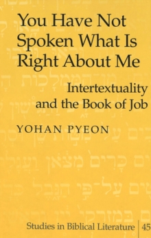 You Have Not Spoken What is Right About Me : Intertextuality and the Book of Job