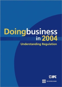 Doing Business in 2004 : Understanding Regulation