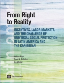 From Right to Reality : Incentives, Labor Markets, and the Challenge of Universal Social Protection in Latin America and the Caribbean