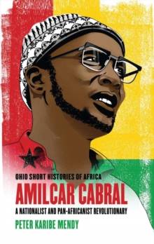 Amilcar Cabral : A Nationalist and Pan-Africanist Revolutionary