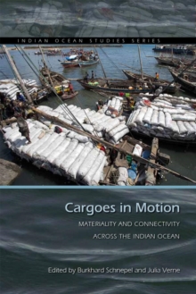 Cargoes in Motion : Materiality and Connectivity across the Indian Ocean