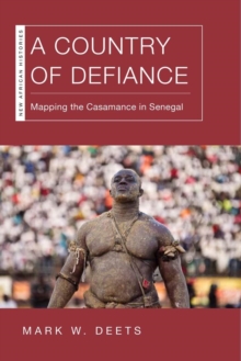 A Country of Defiance : Mapping the Casamance in Senegal
