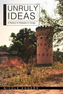 Unruly Ideas : A History of Kitawala in Congo