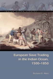 European Slave Trading in the Indian Ocean, 1500-1850