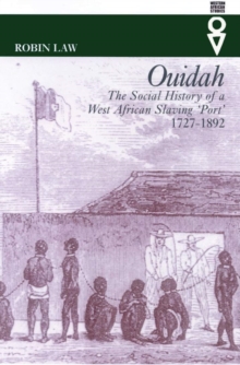 Ouidah : The Social History of a West African Slaving Port, 1727-1892