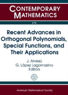Recent Advances in Orthogonal Polynomials, Special Functions and Their Applications