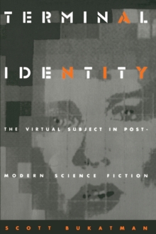 Terminal Identity : The Virtual Subject in Postmodern Science Fiction