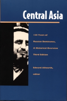 Central Asia : One Hundred Thirty Years of Russian Dominance, A Historical Overview