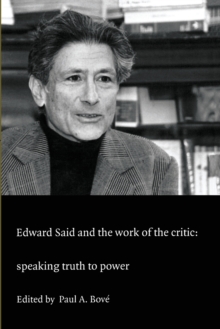 Edward Said and the Work of the Critic : Speaking Truth to Power