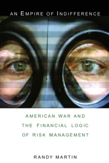 An Empire of Indifference : American War and the Financial Logic of Risk Management