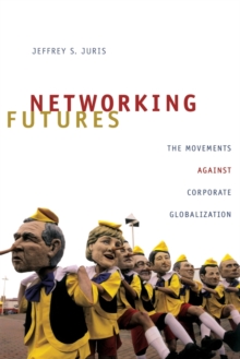 Networking Futures : The Movements against Corporate Globalization