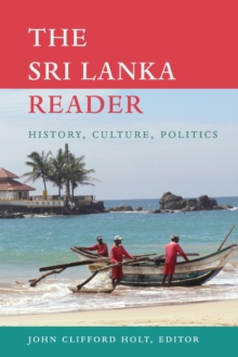 The Sri Lanka Reader : History, Culture, Politics