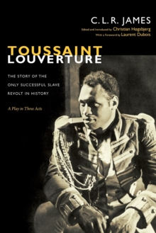 Toussaint Louverture : The Story of the Only Successful Slave Revolt in History; A Play in Three Acts