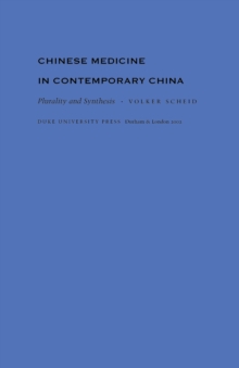 Chinese Medicine in Contemporary China : Plurality and Synthesis