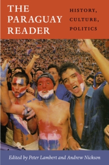 The Paraguay Reader : History, Culture, Politics