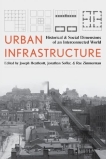 Urban Infrastructure : Interdisciplinary Perspectives from History and the Social Sciences