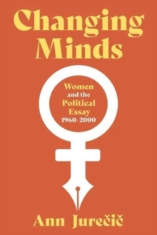 Changing Minds : Women and Political Nonfiction, 1960-2001