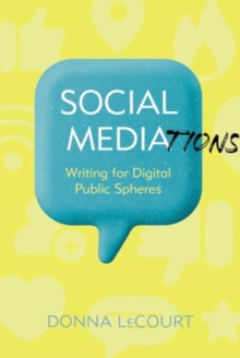 Social Mediations : Writing for Public Spheres in a Digital Age