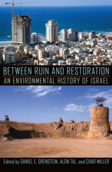 Between Ruin and Restoration : An Environmental History of Israel