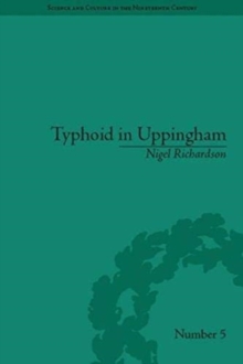 Typhoid in Uppingham : Analysis of a Victorian Town and School in Crisis, 1875-1877
