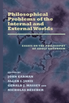 Philosophical Problems of the Internal and External Worlds : Essays on the Philosophy of Adolf Grunbaum