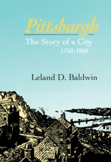 Pittsburgh : The Story of a City, 1750-1865